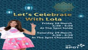Lets  Celebrate with LOLA  in The Saida Spot 28-3-2025 &The Spot Choueifat 29-3-2025